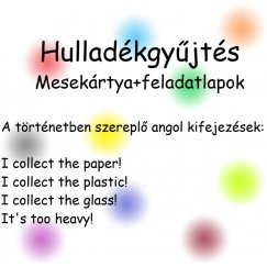 Hulladékgyűjtés - nyelvoktató mesekártya és feladatlapok